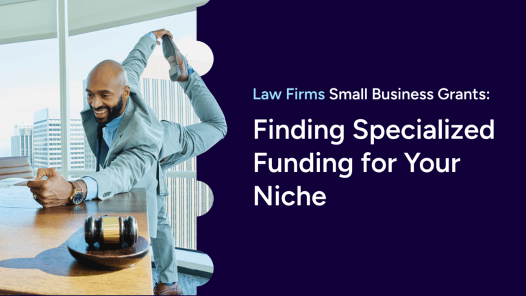 Law Firms Small Business Grants: Finding Specialized Funding for Your Niche